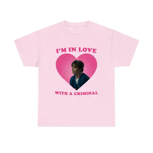 I'm in Love with a Criminal Shirt – Classic Unisex Cotton Tee