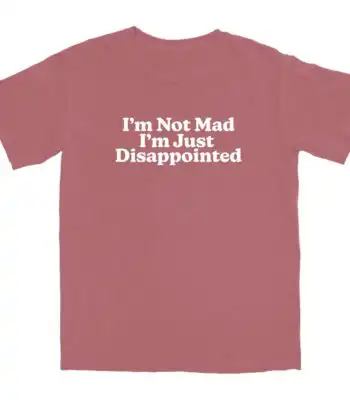 I'm Just Disappointed T Shirt – Soft Cotton Casual Tee for All