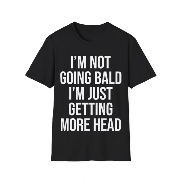 I'm Not Going Bald I'm Just Getting More Head Tee – Bold Humor Shirt