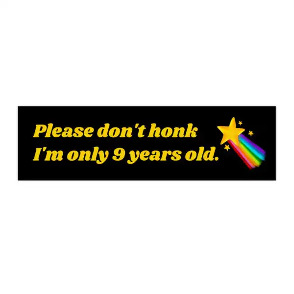 I'm Only 9 Years Old Bumper Sticker – Durable Vinyl Car Decal