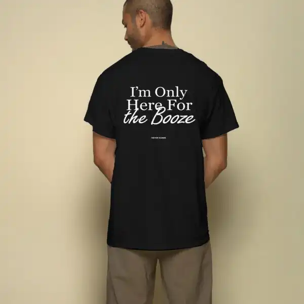 I'm Only Here for the Booze Tee – Classic Unisex Cotton Shirt
