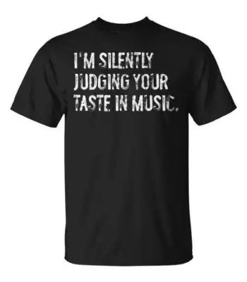 I'm Silently Judging Your Taste In Music Tee – Unique Gift Shirt