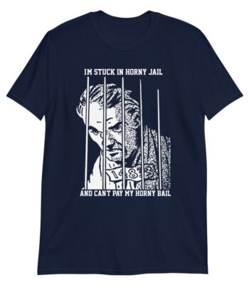 I'm Stuck In Horny Jail Tee – Soft Slim Fit Cotton Shirt