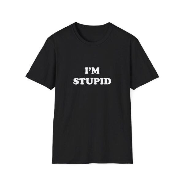 I'm Stupid T-Shirt – Funny Unisex Tee for Casual Wear