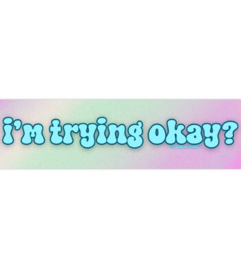 I'm Trying Okay? Bumper Sticker & Magnet – Funny Vinyl Design