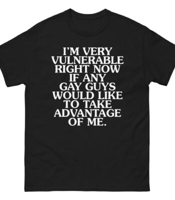I'm Very Vulnerable Shirt – Fun Graphic Tee for Gays