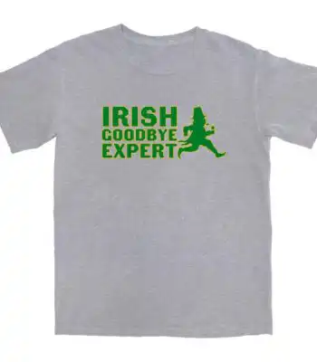 Irish Goodbye Expert T Shirt – Soft Unisex Cotton Tee