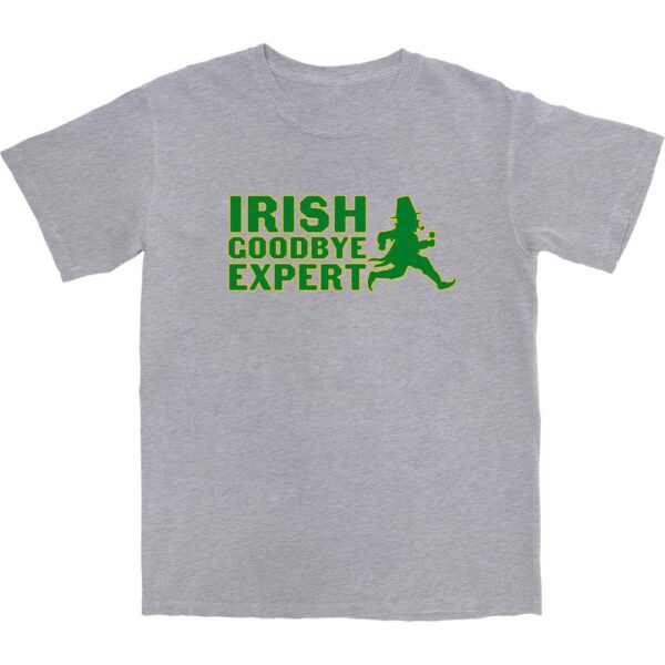 Irish Goodbye Expert T Shirt – Soft Unisex Cotton Tee