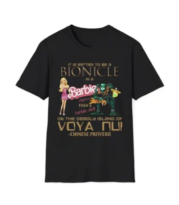 It Is Better To Be A Bionicle In A Barbie Playhouse Tee – Fun Unisex Graphic Shirt