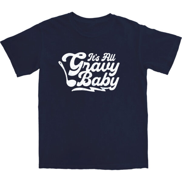 It's All Gravy T Shirt – Soft Cotton Tee with Worn-In Comfort