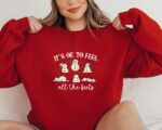 It's Ok To Feel All the Feels Sweatshirt – Soft Unisex Holiday Top