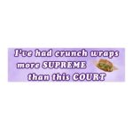 I've had crunch wraps more supreme bumper sticker – Funny Vinyl Design