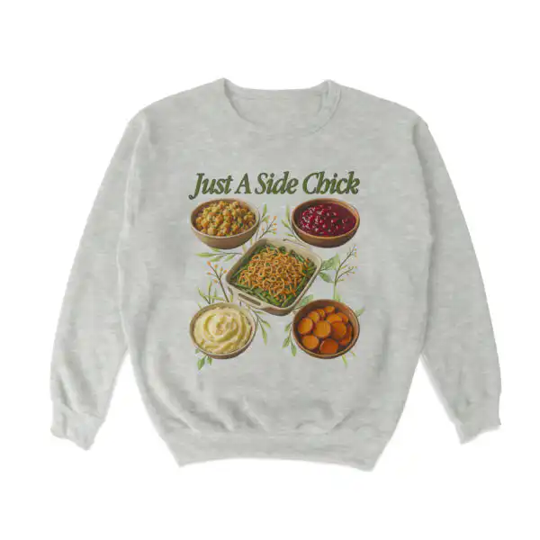 Just A Side Chick Sweatshirt – Soft Casual Crewneck Top