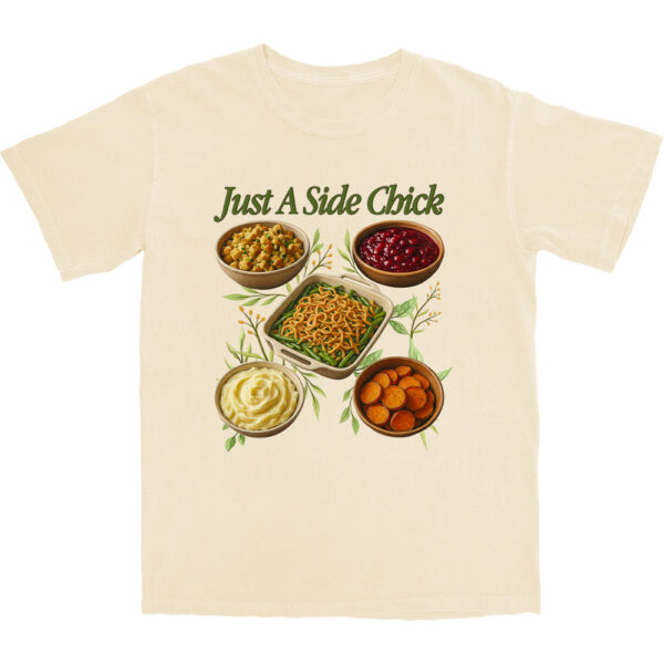 Just A Side Chick T Shirt – Soft Cotton Graphic Tee for Fun Vibes