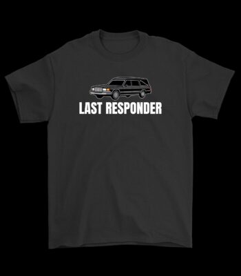 Last Responder Graphic Tee – Funny Dark Humor Hearse Shirt