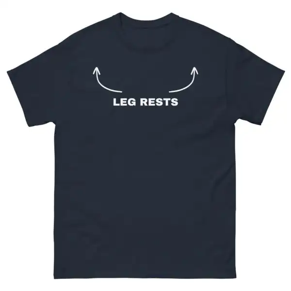 Leg Rest T-Shirt – Funny Comfy Tee for Sarcastic Laughs