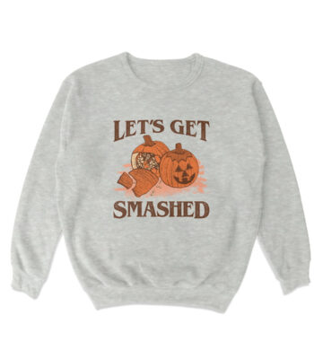 Let's Get Smashed Crewneck 2.0 Sweatshirt – Soft Casual Top