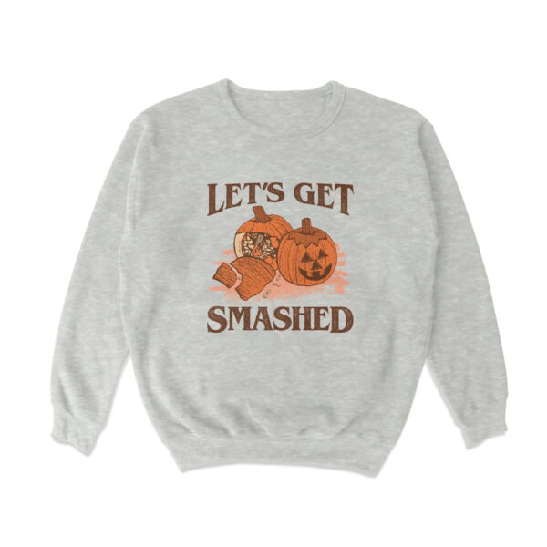 Let's Get Smashed Crewneck 2.0 Sweatshirt – Soft Casual Top