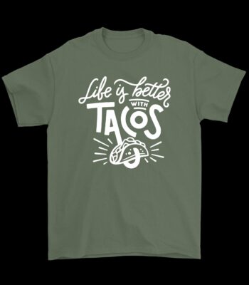 Life is Better with Tacos T-Shirt – Fun Cinco de Mayo Tee