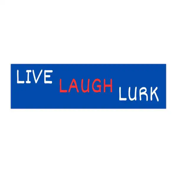 Live Laugh Lurk Bumper Sticker – Funny Vinyl Decal for Cars