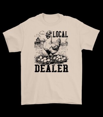 Local Dealer Homesteading T-Shirt – Funny Egg Business Tee