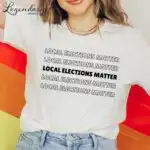 Local Elections Matter Tee – Unisex Midterm Voting Shirt