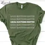 Local Elections Matter Tee – Unisex Midterm Voting Shirt