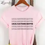 Local Elections Matter Tee – Unisex Midterm Voting Shirt