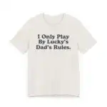 Lucky's Dad Rules Shirt – Fun Bluey Inspired Unisex Tee