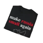 Make Russia Small Again Shirt – Support Ukraine with Humor