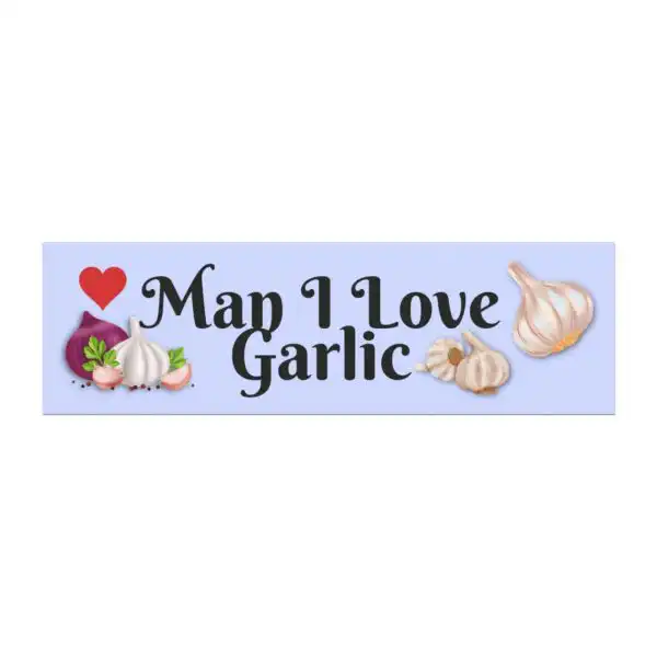Man I Love Garlic Bumper Magnet – Durable Weatherproof Vinyl