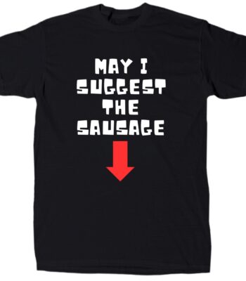 May I Suggest The Sausage Men’s Humorous Cotton T-Shirt