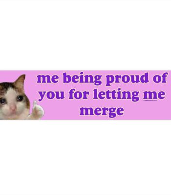 Me Being Proud of You Bumper Sticker – Waterproof Vinyl Magnet