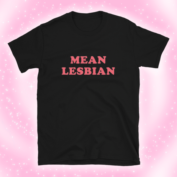 Mean Lesbian Graphic Tee – Soft Unisex Shirt for All Occasions