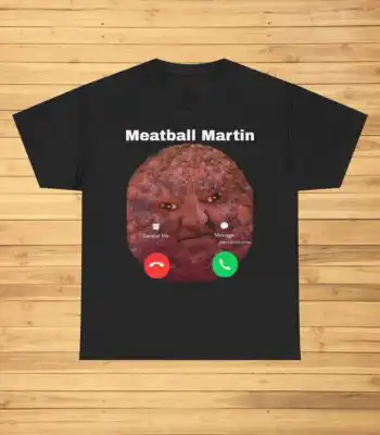 MeatBall Martin Is Calling Tee – Funny Unisex Graphic Shirt