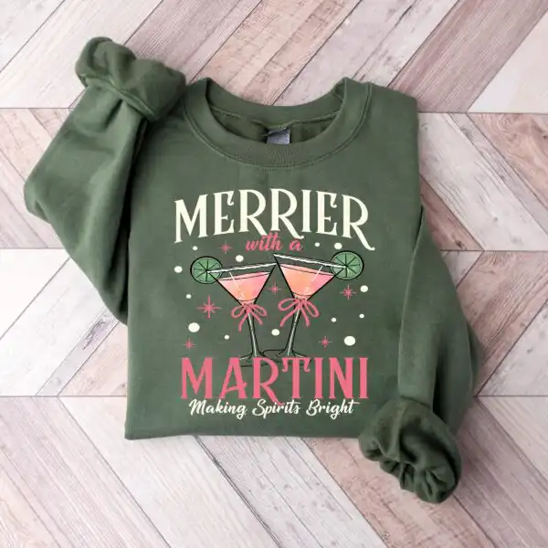 Merrier With A Martini Sweatshirt – Funny Holiday Drinking Tee