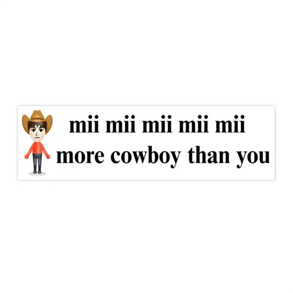 Mii More Cowboy Than You Bumper Sticker & Magnet – Funny Vinyl Décor