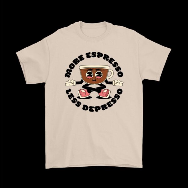 More Espresso, Less Depresso Tee – Funny Coffee Shirt for Sippers