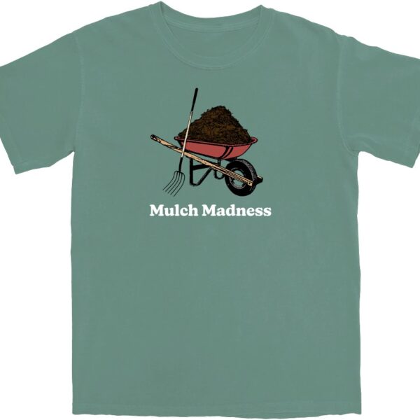 Mulch Madness T Shirt – Soft Cotton Tee for Garden Lovers