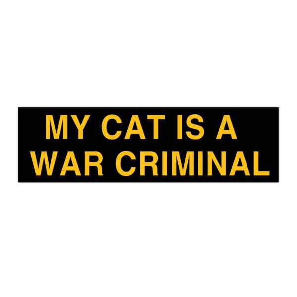 My Cat is a War Criminal Bumper Sticker – Funny Waterproof Vinyl
