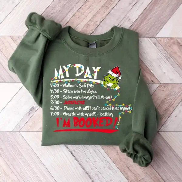 My Day I'm Booked Sweatshirt – Fun Grinchmas Graphic Top