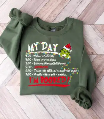 My Day I'm Booked Sweatshirt – Fun Grinchmas Graphic Top