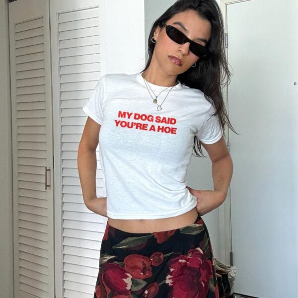 My Dog Said You’re A Hoe Vintage Baby Tee – Funny Dog Mom Top