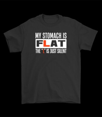 My Stomach is Flat Tee – Funny Cotton Shirt for Humor Lovers