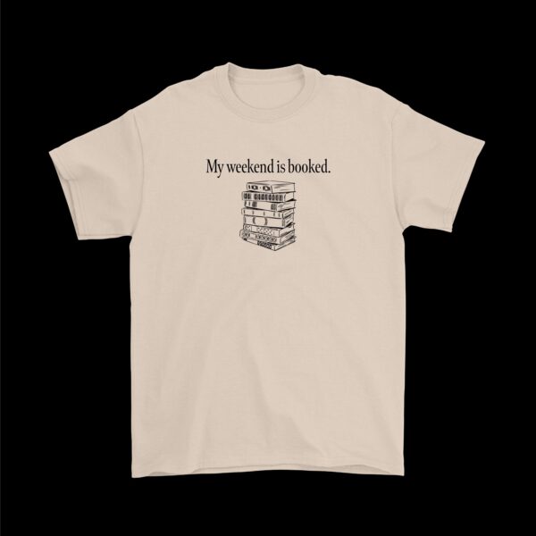 My Weekend Is Booked Tee – Funny Shirt for Book Lovers