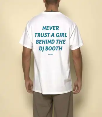 Never Trust a Girl Behind the DJ Booth – Fun Graphic Unisex Tee