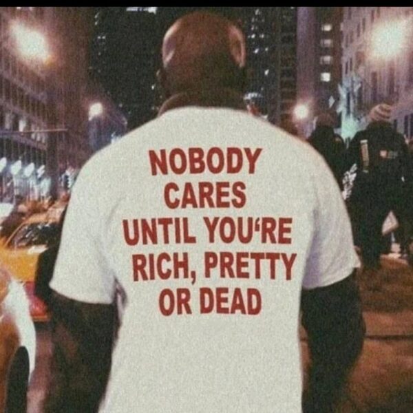 Nobody Cares Until You're Rich T-Shirt – Ironic Y2K Meme Tee