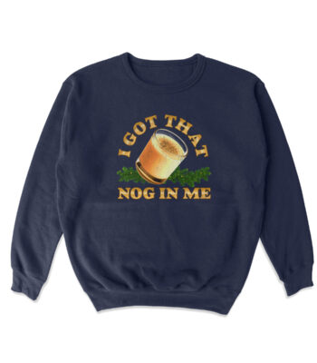 Nog In Me Crewneck Sweatshirt – Soft Cotton Blend Pullover