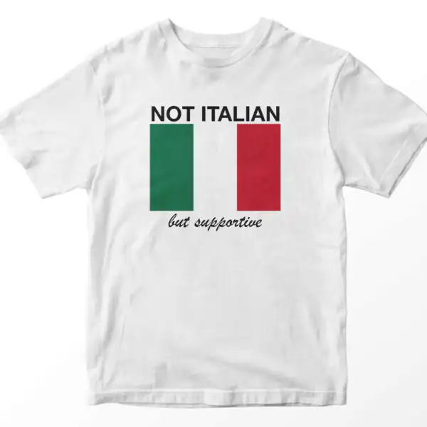 Not Italian But Supportive T Shirt – Soft Unisex Cotton Tee