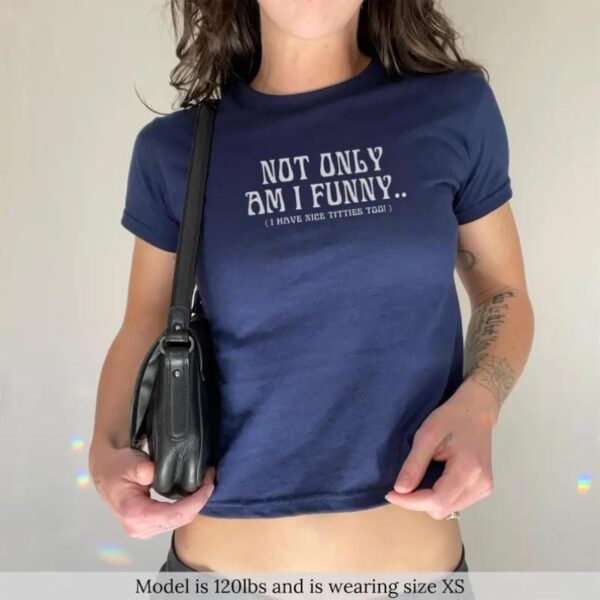 Not Only Am I Funny Baby Tee – Trendy 90s Aesthetic Crop Top
